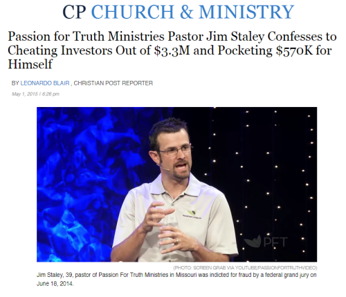 The Christian Post - Passion for Truth Ministries Pastor Jim Staley Confesses to Cheating Investors Out of $3.3M and Pocketing $570K for Himself.